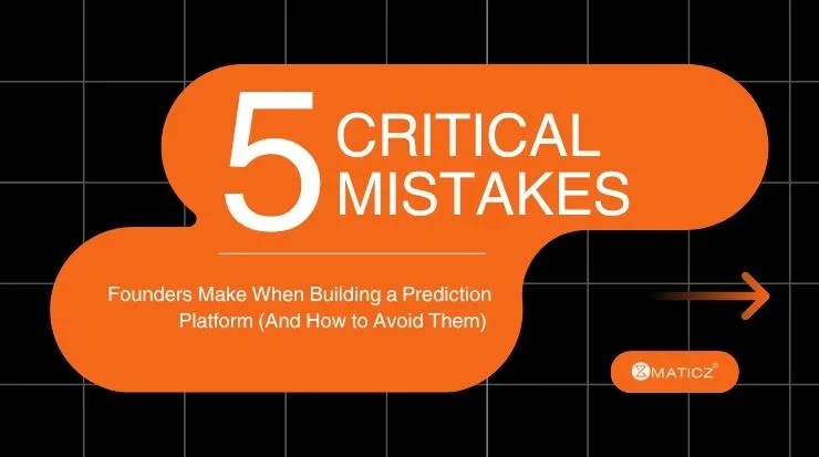 5 Critical Mistakes Founders Make When Building a Prediction Platform (And How to Avoid Them)