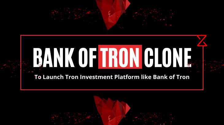 Bank of Tron Clone Script - Build Tron Investment Platform like Bank of Tron