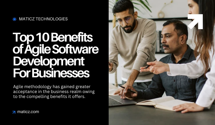 Top 10 Benefits of Agile Software Development for Businesses