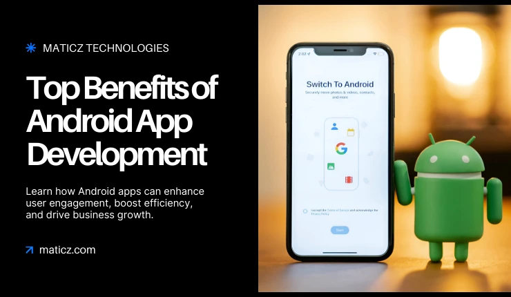 Benefits of Android App Development for Businesses in 2025