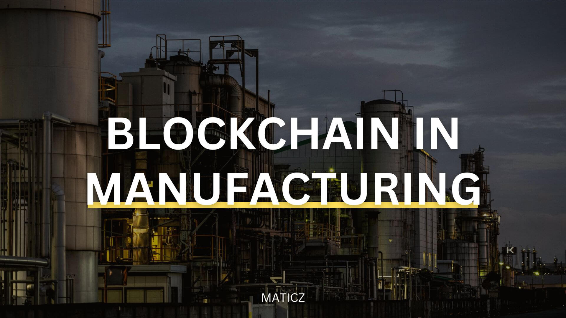 Blockchain in Manufacturing - Use Cases, Benefits