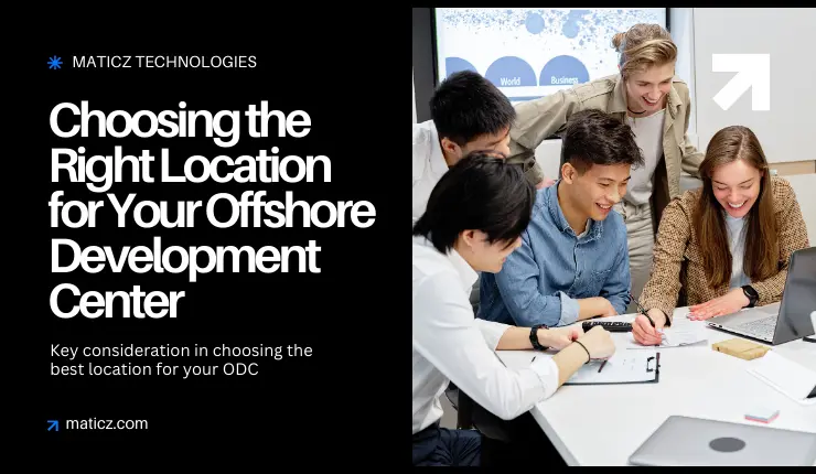 How to Choose the Right Location for Your Offshore Development Center?