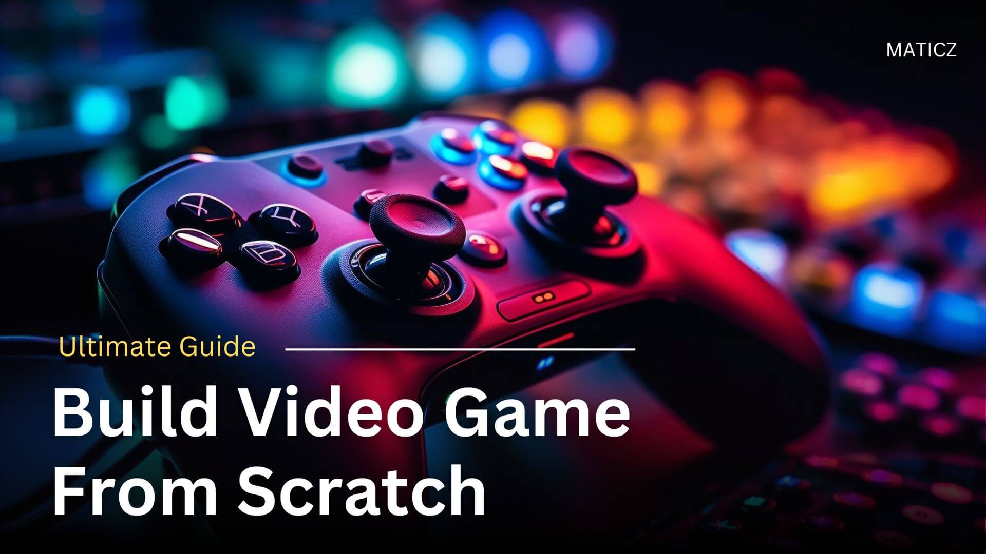 How to Make a Video Game: 6 Steps to Create a Video Game