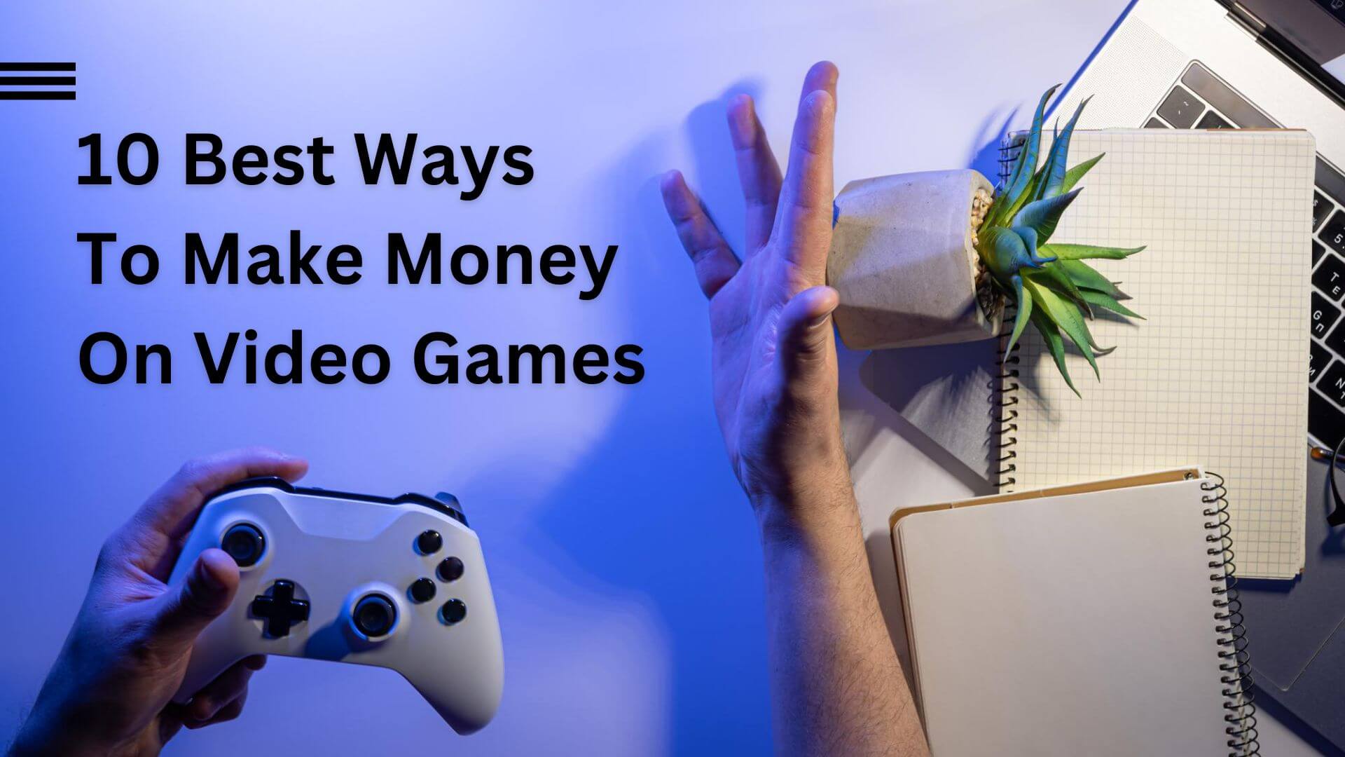 How to Make Money on Video Games in 2025?