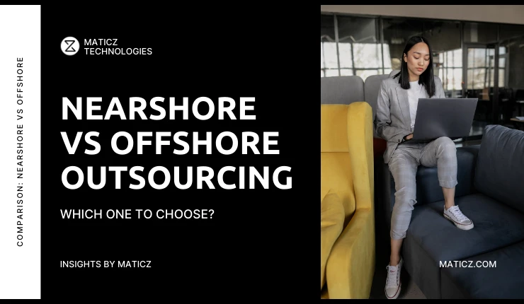 Nearshore Vs Offshore Outsourcing: Which One To Choose?