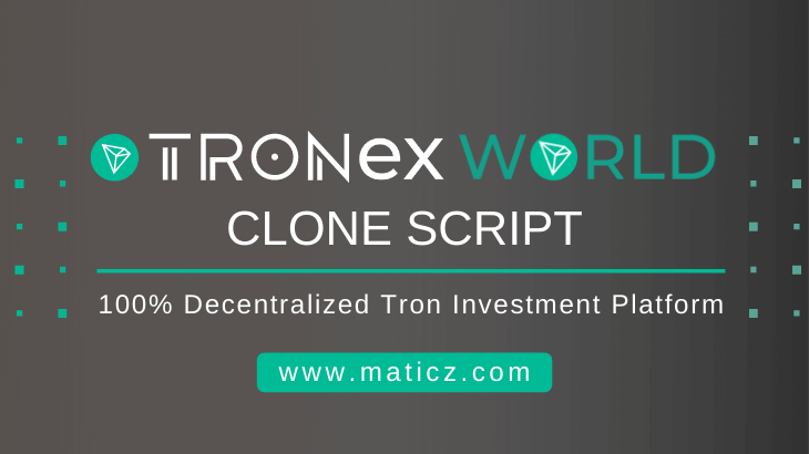Tronex World Clone Script to Create Tron Investment Platform like Tronex World