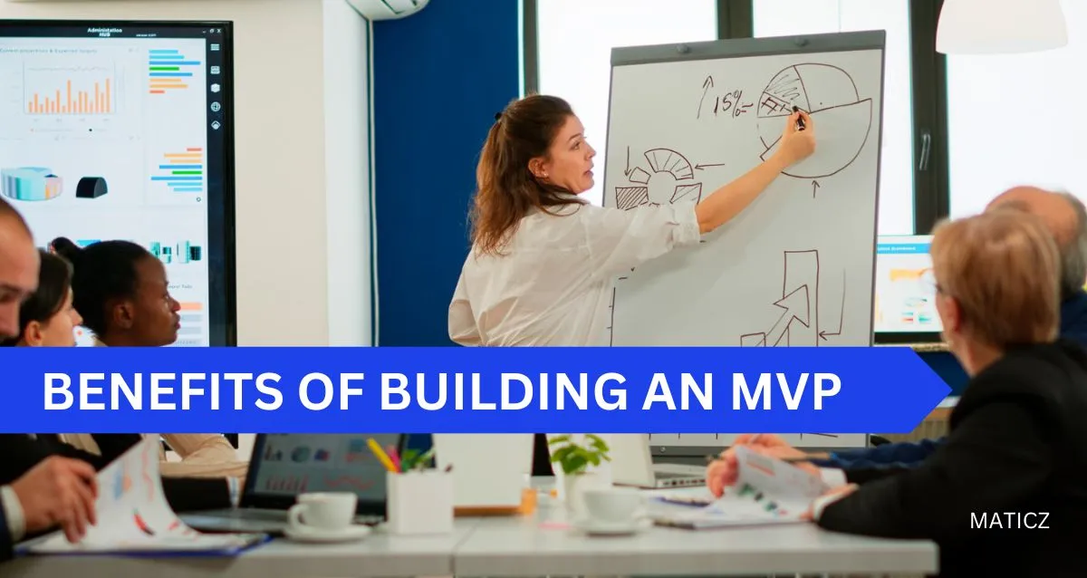Why Build an MVP: Benefits of Building MVP (Minimum Viable Product)